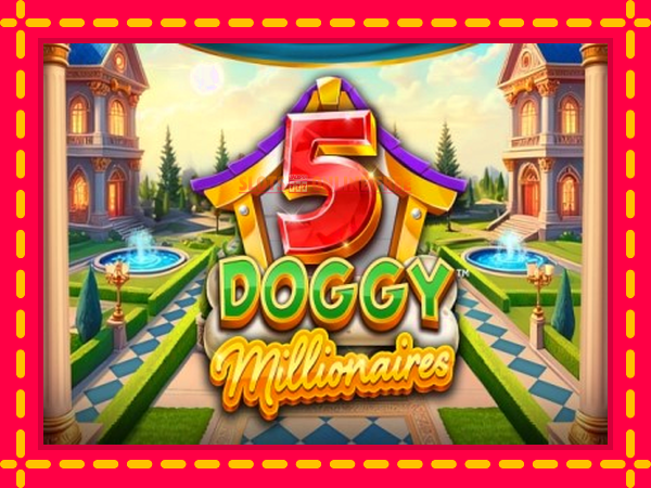 Spēļu automāts 5 Doggy Millionaires bezmaksas