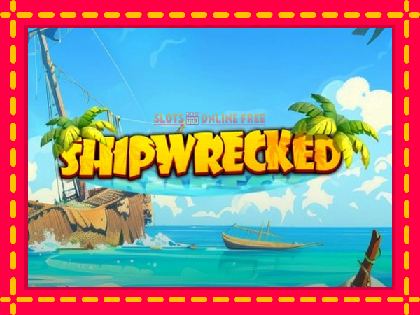 Spēļu automāts Shipwrecked bezmaksas