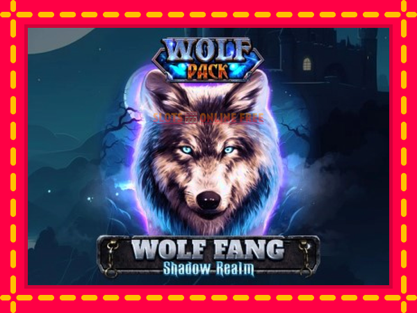 Spēļu automāts Wolf Fang - Shadow Realm bezmaksas