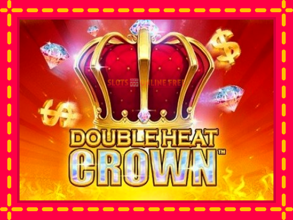 Spēļu automāts Double Heat: Crown bezmaksas