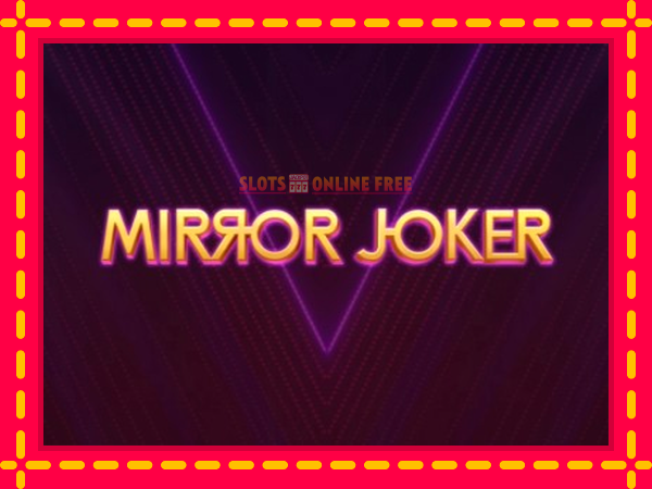 Spēļu automāts Mirror Joker bezmaksas