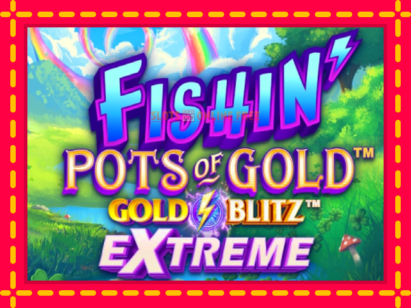 Spēļu automāts Fishin Pots of Gold: Gold Blitz Extreme bezmaksas