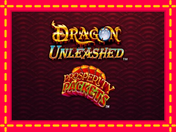 Spēļu automāts Dragon Unleashed - Prosperity Packets bezmaksas