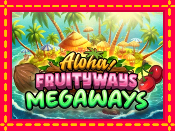 Spēļu automāts Aloha! Fruityways bezmaksas