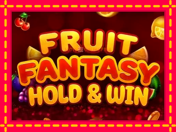 Spēļu automāts Fruit Fantasy Hold & Win bezmaksas