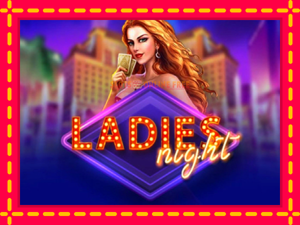 Spēļu automāts Ladies Night bezmaksas