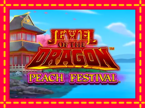 Spēļu automāts Jewel of the Dragon Peach Festival bezmaksas