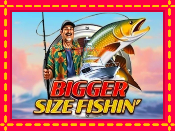 Spēļu automāts Bigger Size Fishin bezmaksas