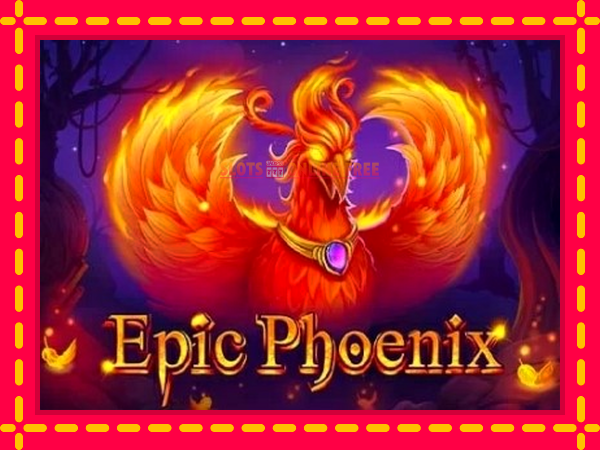 Spēļu automāts Epic Phoenix bezmaksas