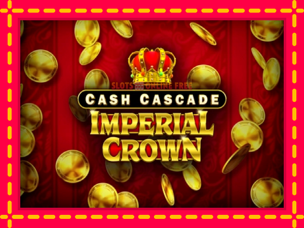 Spēļu automāts Cash Cascade Imperial Crown bezmaksas