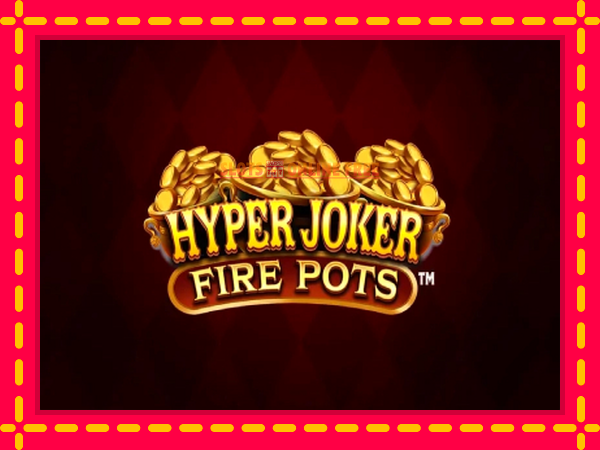 Spēļu automāts Hyper Joker Fire Pots bezmaksas