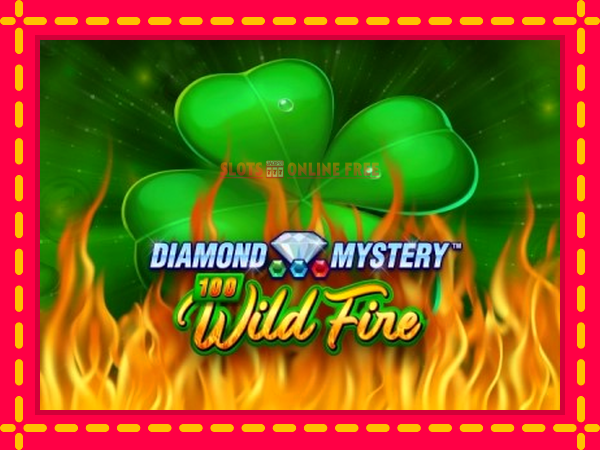 Spēļu automāts Diamond Mystery 100 Wild Fire bezmaksas