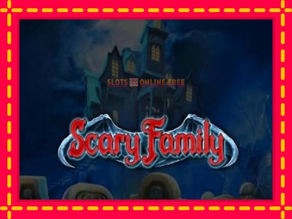 Spēļu automāts Scary Family bezmaksas