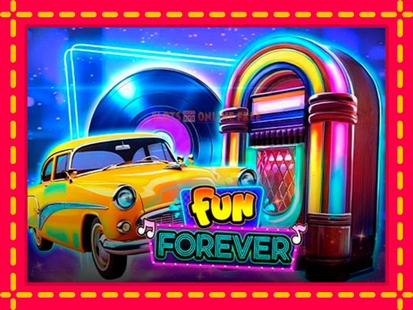 Spēļu automāts Fun Forever bezmaksas