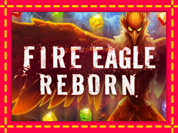 Spēļu automāts Fire Eagle Reborn bezmaksas