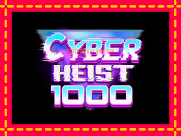 Spēļu automāts Cyber Heist 1000 bezmaksas