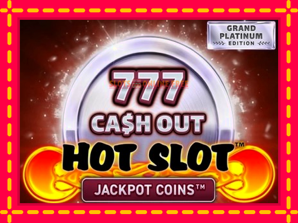 Spēļu automāts Hot Slot: 777 Cash Out Grand Platinum Edition bezmaksas