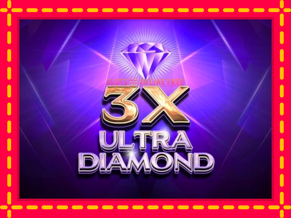 Spēļu automāts 3x Ultra Diamond bezmaksas