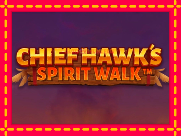 Spēļu automāts Chief Hawk’s Spirit Walk bezmaksas