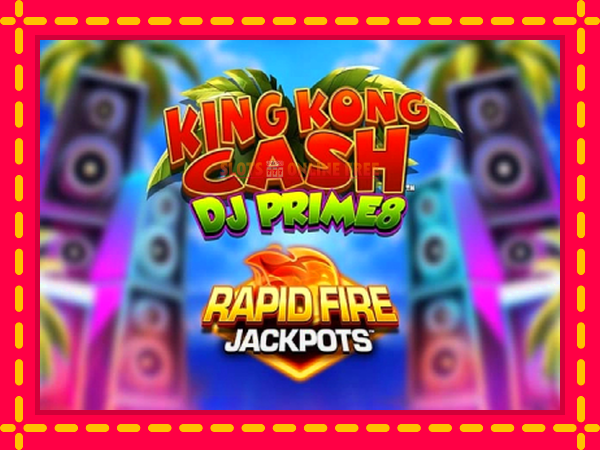 Spēļu automāts King Kong Cash DJ Prime8 Rapid Fire Jackpots bezmaksas