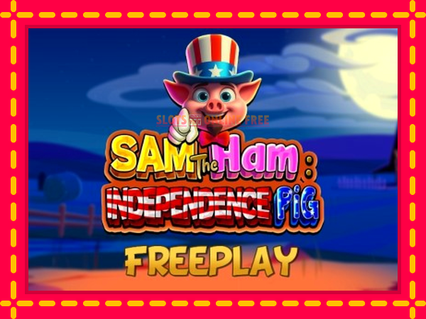 Spēļu automāts Sam The Ham Independence Pig bezmaksas