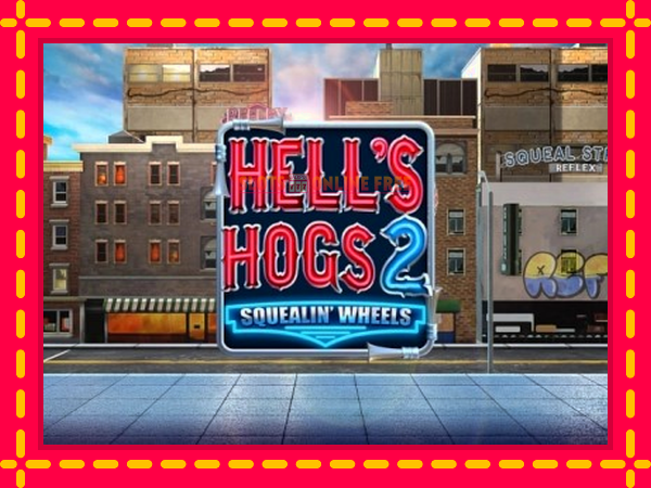 Spēļu automāts Hell’s Hogs 2 – Squealin’ Wheels bezmaksas