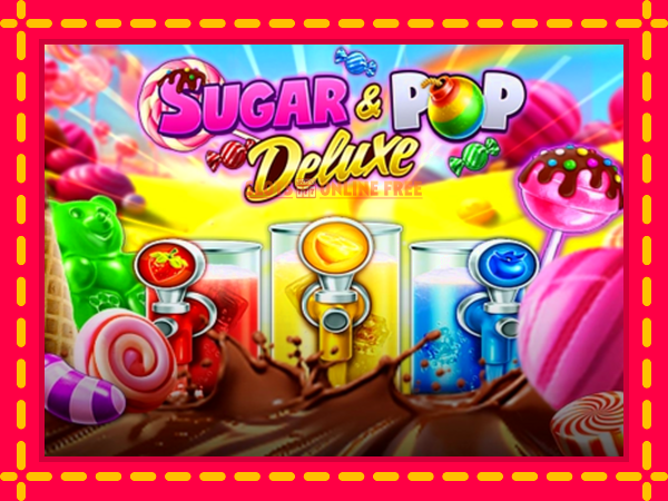 Spēļu automāts Sugar & Pop Deluxe bezmaksas