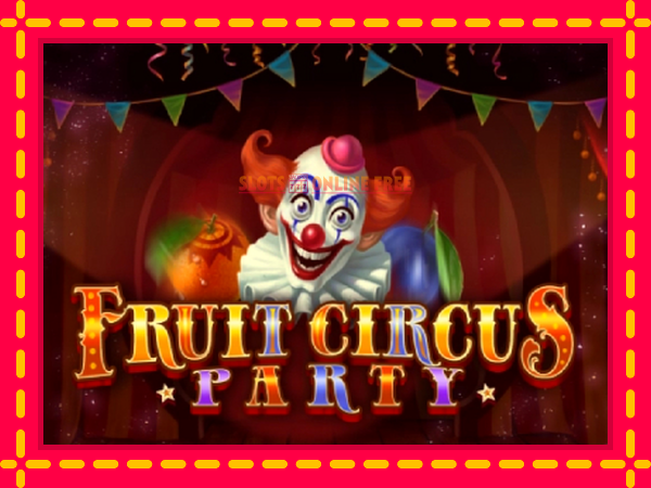 Spēļu automāts Fruit Circus Party bezmaksas