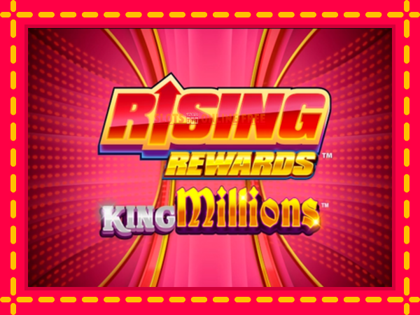 Spēļu automāts Rising Rewards King Millions bezmaksas