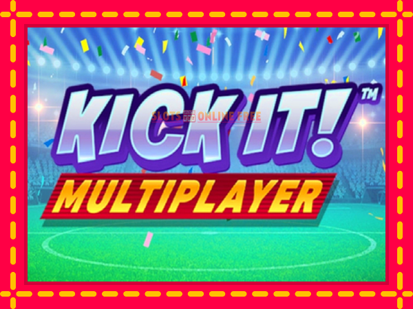 Spēļu automāts Kick It! Multiplayer bezmaksas