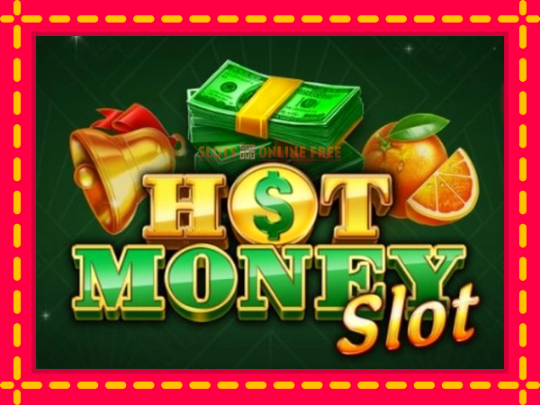 Spēļu automāts Hot Money Slot bezmaksas