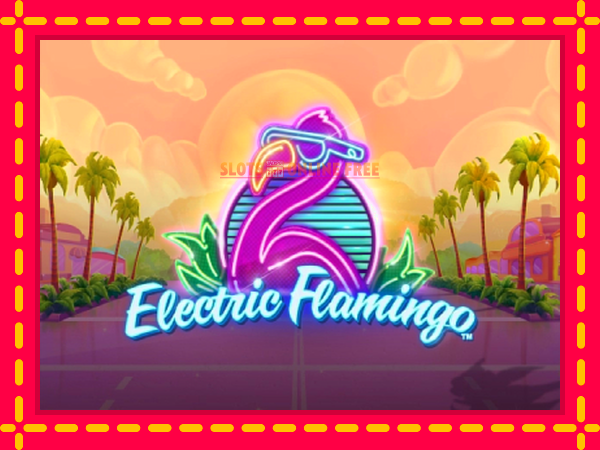 Spēļu automāts Electric Flamingo bezmaksas