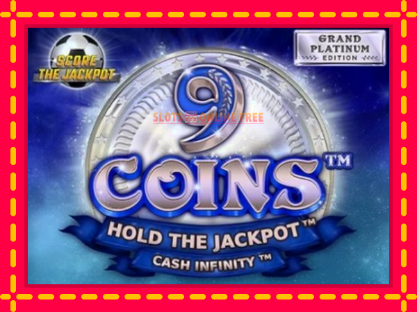 Spēļu automāts 9 Coins Grand Platinum Edition Score The Jackpot bezmaksas