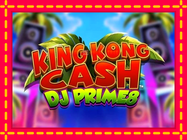 Spēļu automāts King Kong Cash DJ Prime8 bezmaksas