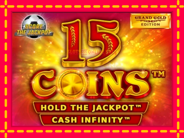 Spēļu automāts 15 Coins Grand Gold Edition Score The Jackpot bezmaksas