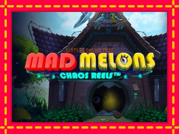 Spēļu automāts Mad Melons Chaos Reels bezmaksas