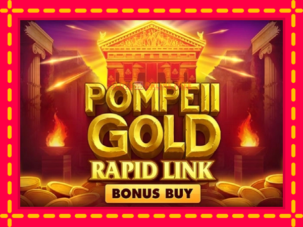 Spēļu automāts Pompeii Gold Rapid Link Bonus Buy bezmaksas