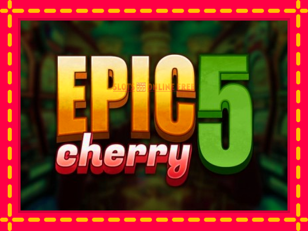 Spēļu automāts Epic Cherry 5 bezmaksas