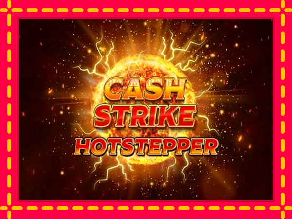 Spēļu automāts Cash Strike Hotstepper bezmaksas