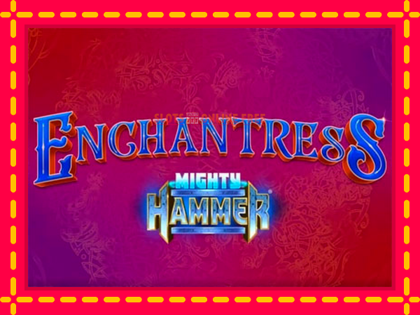 Spēļu automāts Enchantress Mighty Hammer bezmaksas