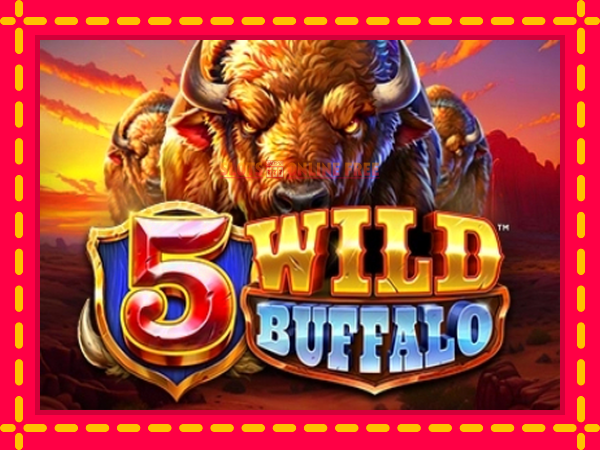 Spēļu automāts 5 Wild Buffalo bezmaksas