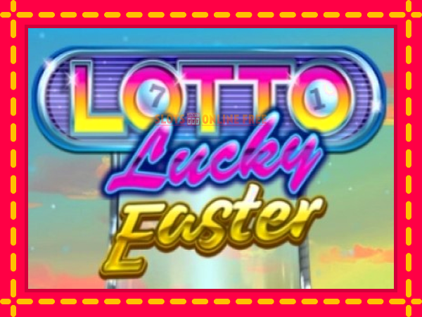 Spēļu automāts Lotto Lucky Easter bezmaksas