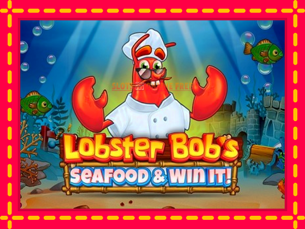 Spēļu automāts Lobster Bobs Sea Food & Win It bezmaksas