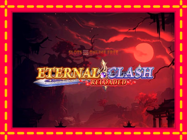 Spēļu automāts Eternal Clash Reloaded bezmaksas