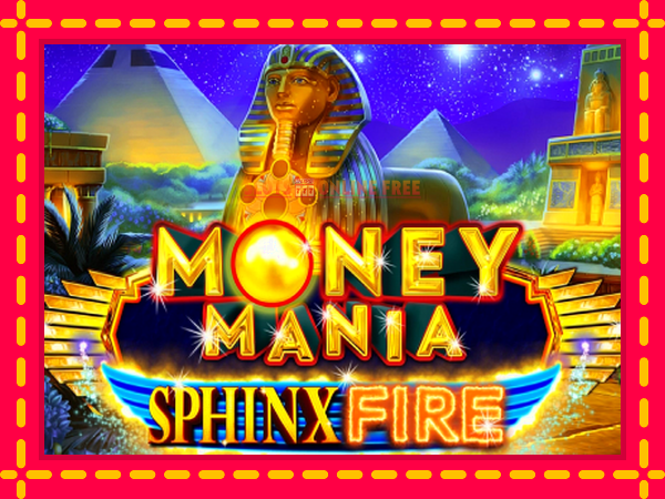 Spēļu automāts Money Mania Sphinx Fire bezmaksas