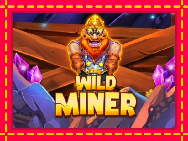 Spēļu automāts Wild Miner bezmaksas