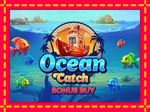 Spēļu automāts Ocean Catch Bonus Buy bezmaksas