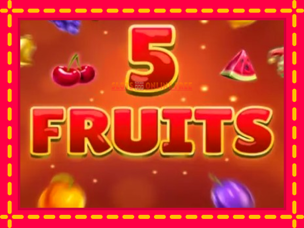 Spēļu automāts 5 Fruits bezmaksas