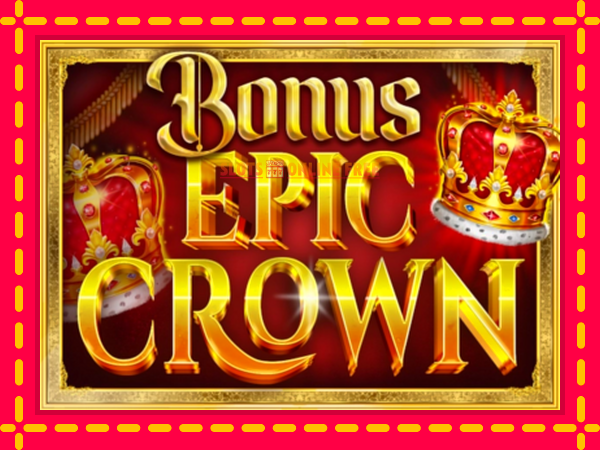 Spēļu automāts Bonus Epic Crown bezmaksas