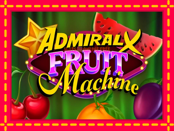 Spēļu automāts Admiral X Fruit Machine bezmaksas